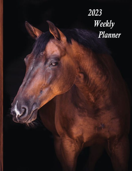 2023 Weekly Planner (for Horse Lovers): Week-by-Week Agenda Book, Goals & Plans, Habits & Routines, To-Do Lists (Large 8.5" x 11")