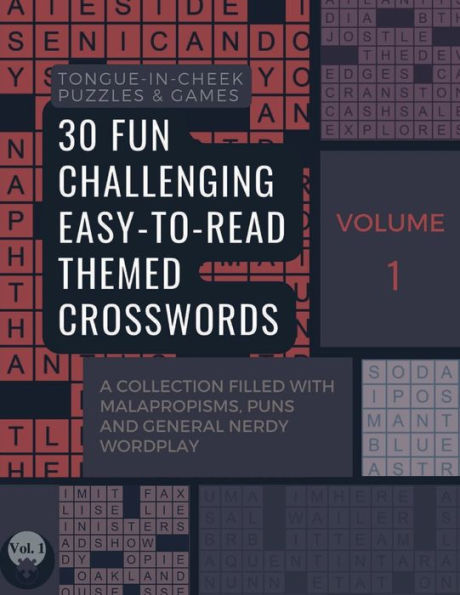 30 Fun Challenging Easy-To-Read Themed Crosswords: A Collection Filled with Malapropisms, Puns and General Nerdy Wordplay