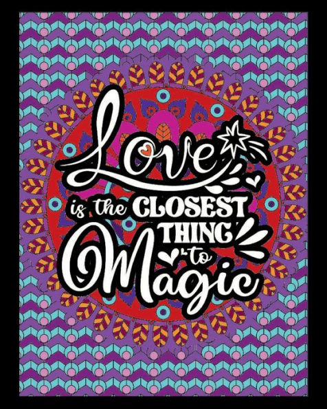 Love Is The Closest Thing To Magic Valentine's Day Adult Coloring Book