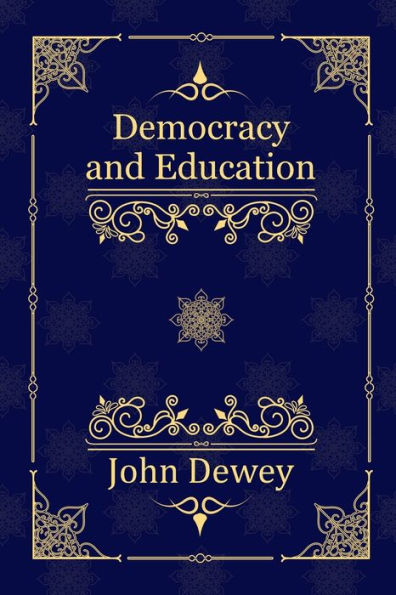 Democracy and Education: An Introduction to the Philosophy of Education