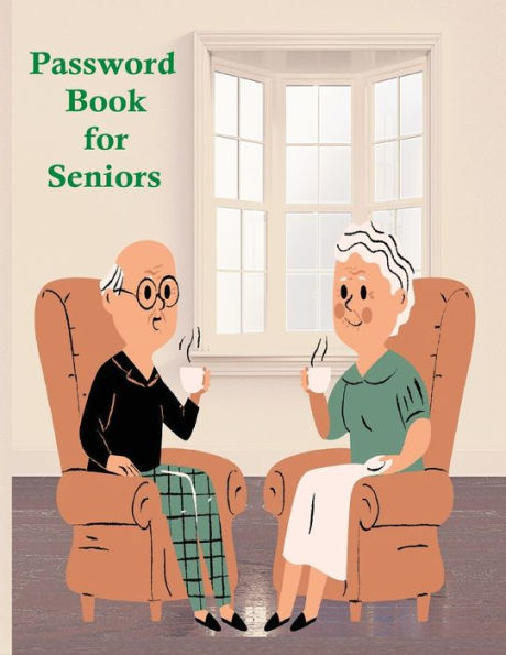 Password Reminder Book for Seniors (Large Print): Password Keeper, Logbook and Organizer for Your Internet Addresses and More! (8.5" x 11")