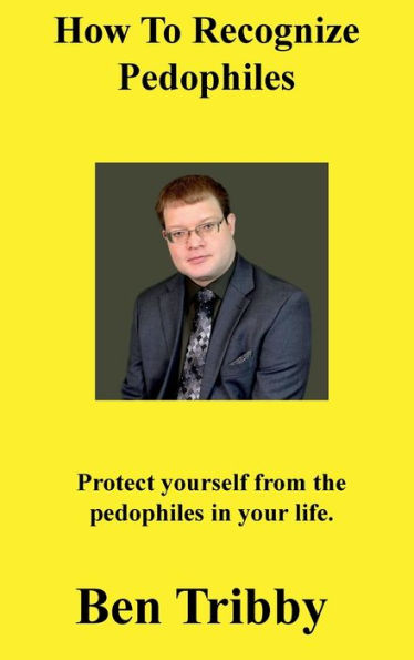 How to recognize pedophiles.: Protect yourself from the pedophiles in your life.