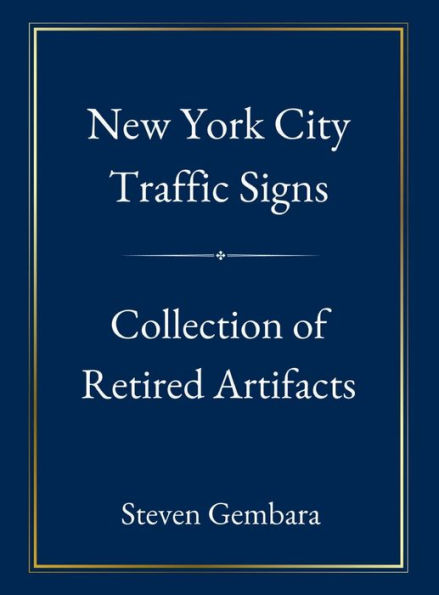 New York City Traffic Signs: Collection of Retired Artifacts: