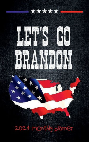 LET'S GO BRANDON 12 Months Yearly PLANNER 2024 Dated Agenda Calendar Diary -US American Flag Patriotic Political Design: Hard Bound Daily Weekly Schedule Jan - Dec 2024 Organizer - Happy Office Supplies - Trendy Gift for Women Men Boss