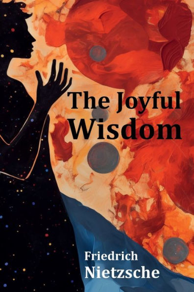 The Joyful Wisdom: La Gaya Scienza