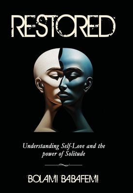 RESTORED: Understanding Self-love and the Power of Solitude.