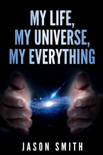 My Life, My Universe, My Everything: My Lifebook from a metaphysical perspective