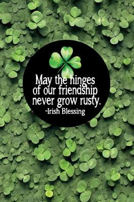 Friendship Quote Irish Shamrock: 6x9 blank lined journal : 100 pages