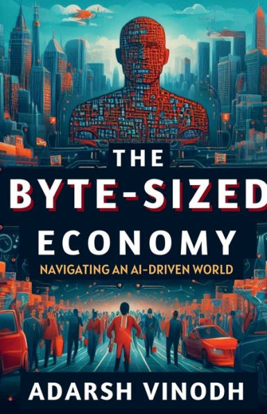 The Byte-Sized Economy: Navigating an AI-Driven World