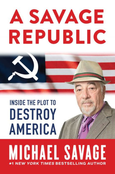 A Savage Republic: Inside the Plot to Destroy America