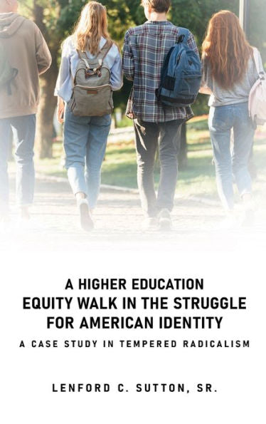 A Higher Education Equity Walk In the Struggle for American Identity: A Case Study in Tempered Radicalism