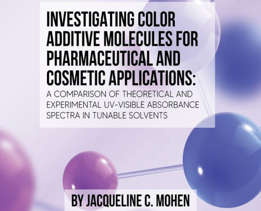 INVESTIGATING COLOR ADDITIVE MOLECULES FOR PHARMACEUTICAL AND COSMETIC APPLICATIONS